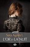 L'or et la nuit de Sarah Agnès L.