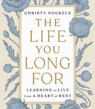 {epub download} The Life You Long For: Learning to Live from a Heart of Rest