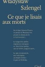 Wladyslaw Szlengel  -  Ce que je lisais aux morts