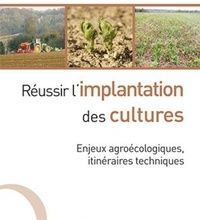 Read online: Réussir l'implantation des cultures  - Enjeux agroécologiques, itinéraires techniques