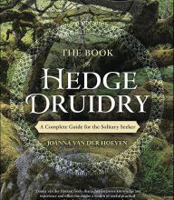[Pdf/ePub] The Book of Hedge Druidry: A Complete Guide for the Solitary Seeker by Joanna van der Hoeven download ebook