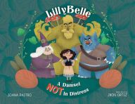 [PDF/Kindle] LillyBelle: A Damsel NOT in Distress by Joana Pastro, Jhon Ortiz