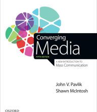 Download free ebooks in italiano Converging Media: A New Introduction to Mass Communication by John V. Pavlik, Shawn McIntosh