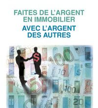 Online Read Ebook Faites de l'argent en immobilier avec l'argent des autres