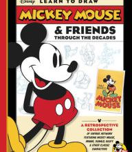 [download pdf] Learn to Draw Mickey Mouse & Friends Through the Decades: Celebrating Mickey Mouse's 90th Anniversary: A retrospective collection of vintage artwork featuring Mickey Mouse, Minnie, 