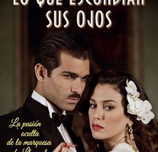 [Descargar pdf] LO QUE ESCONDIAN SUS OJOS: LA PASION OCULTA DE LA MARQUESA DE LLANZOL