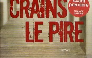Crains le pire - roman de Linwood Barclay -  2009 -