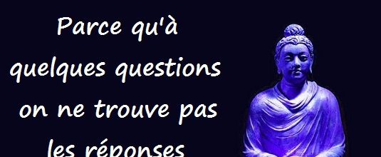 Parce qu'à quelques questions...