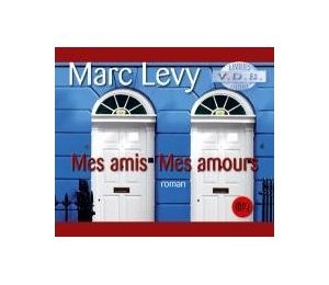 Mes amis Mes amours de Marc Levy