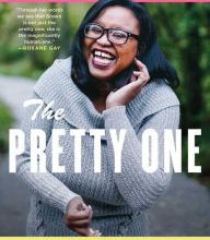 Online Read Ebook The Pretty One: On Life, Pop Culture, Disability, and Other Reasons to Fall in Love with Me