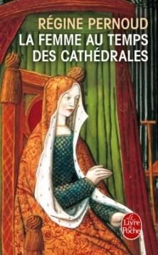 La Femme au Temps des Cathédrales ; Régine Pernoud