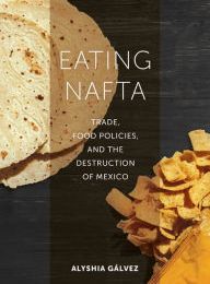 [Kindle] Eating NAFTA: Trade, Food Policies, and the Destruction of Mexico download