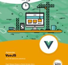 [Pdf/ePub/Mobi] APRENDER VUEJS CON 100 EJERCICIOS PRACTICOS - RAMON SERRANO VALERO descargar ebook gratis