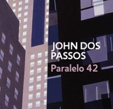Descarga de libros de joomla PARALELO 42 de JOHN DOS PASSOS (Literatura española) 9788483463116 DJVU RTF