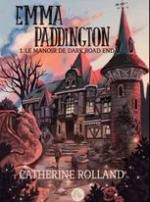 Emma Paddington tome 1 : Le manoir de Dark Road End