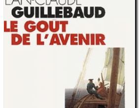 Avis sur le livre de Jean-Claude Guillebaud  : Le goût de l'avenir 