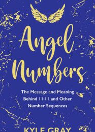 Read online: Angel Numbers: The Message and Meaning Behind 11:11 and Other Number Sequences