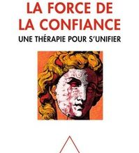Ebooks pour mobiles téléchargement gratuit La force de la confiance  - Une thérapie pour s'unifier  par François Le Doze in French