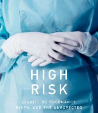 DOWNLOADS High Risk: Stories of Pregnancy, Birth, and the Unexpected