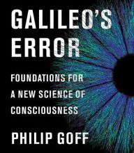 Free book pdfs download Galileo's Error: Foundations for a New Science of Consciousness RTF ePub (English Edition) 9781524747961