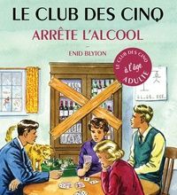 Ebooks informatiques gratuits télécharger des torrents Le Club des cinq arrête l'alcool (Litterature Francaise) 9782016277591