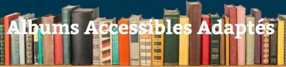 Un site pour les « Albums Accessibles »