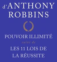 [download pdf] Le grand livre d'Anthony Robbins  - Pouvoir illimité suivi de Les onze lois de la réussite