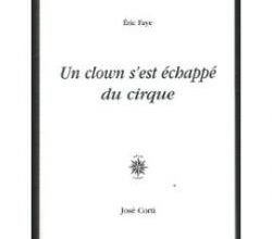 Éric Faye -  Un clown s'est échappé du cirque