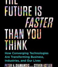 Kindle ebooks download The Future Is Faster Than You Think: How Converging Technologies Are Transforming Business, Industries, and Our Lives FB2 PDF iBook 9781982109684