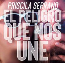 Descarga de libros electrónicos y electrónicos. EL PELIGRO QUE NOS UNE de PRISCILA SERRANO