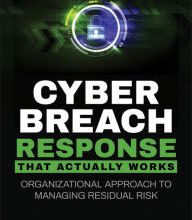 Textbooks pdf format download Cyber Breach Response That Actually Works: Organizational Approach to Managing Residual Risk (English Edition) by Andrew Gorecki