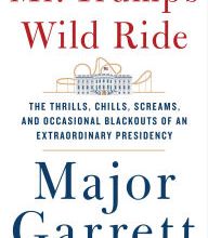 Online Read Ebook Mr. Trump's Wild Ride: The Thrills, Chills, Screams, and Occasional Blackouts of an Extraordinary Presidency