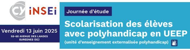 Insei : Journée d'étude "Scolarisation des élèves avec polyhandicap " 13 juin 2025 