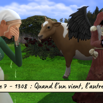 Chapitre 7 - 1308 : Quand l’un vient, l’autre s’en va