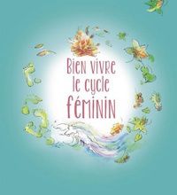 [Pdf/ePub] Bien vivre le cycle féminin  - Respecte la nature by Gabrielle Vialla download ebook