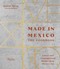 Ebook files download Made in Mexico: The Cookbook: Classic And Contemporary Recipes From Mexico City