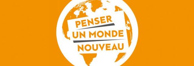 PENSEZ UN MONDE NOUVEAU  DÉSOBÉIR À L’OLIGARCHIE CAPITALISTE