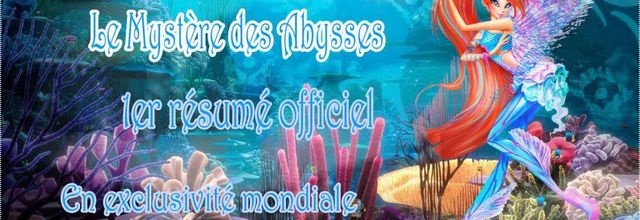 EXCLU MONDIALE: 1er résumé officiel du film "Winx Club: Le Mystère des Abysses"