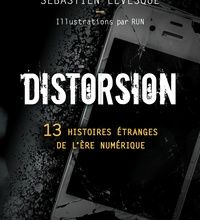 [PDF/Kindle] Distorsion  - 13 histoires étranges de l'ère numérique by Emile Gauthier, Sébastien Lévesque