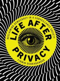 DOWNLOAD [PDF] {EPUB} Life after Privacy: Reclaiming Democracy in a Surveillance Society