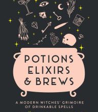 [download pdf] Potions, Elixirs & Brews: A modern witches' grimoire of drinkable spells