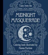 [PDF/Kindle] Tales from the Midnight Masquerade Coloring Book by Hanna Karlzon