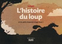 L’histoire du loup (et du petit chaperon rouge aussi)