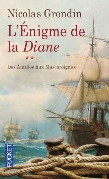 L'Enigme de la Diane, tome 2, Des Antilles aux Mascareignes ; Nicolas Grondin 
