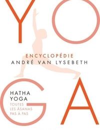 [PDF/Kindle] Encyclopédie Yoga  - Hatha Yoga, toutes les âsanas pas à pas by André Van Lysebeth