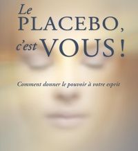 Livres audio téléchargeables gratuitement pour les lecteurs mp3 Le placebo, c'est vous !  - Comment donner le pouvoir à votre esprit