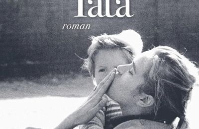EB - Un très très très gros coup de coeur pour "Tata" de Valérie Perrin...