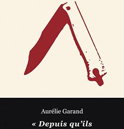 Depuis qu'ils nous ont fait ça ≡ Aurélie Garand