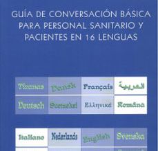 Buscar libros electrónicos gratis para descargar GUIA DE CONVERSACION BASICA PARA PERSONAL SANITARIO Y PACIENTES E N 16 LENGUAS 9788474967913 in Spanish ePub PDF de 