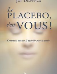 Livres audio téléchargeables gratuitement pour les lecteurs mp3 Le placebo, c'est vous !  - Comment donner le pouvoir à votre esprit